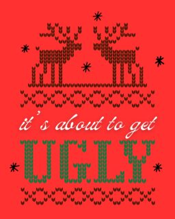 It's about to get ugly...Christmas sweaters...Sunday, December 21. Wear your best (or worst) Christmas sweater and join the fun!