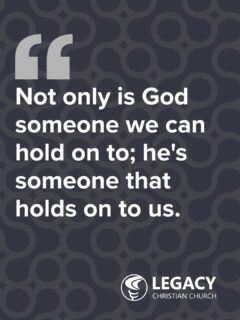 This is a truth you can take with you. God holds on to you, even when you feel too weak to hold on to him. He won't let you go. 

Go to lcc.org/watch and click "watch this week's message" to hear more.